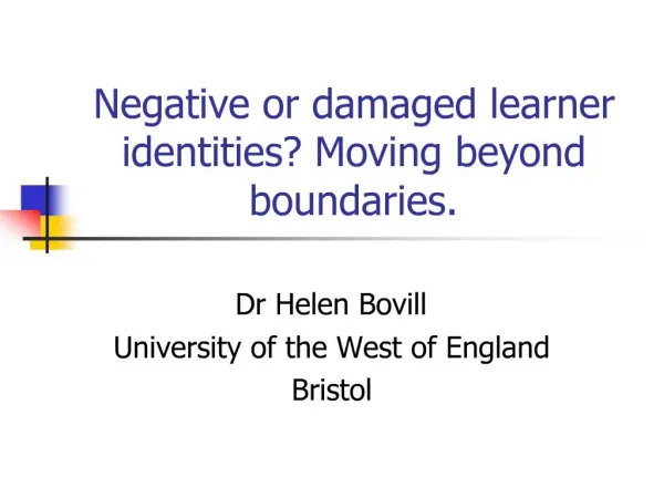 Negative or damaged learner identities Moving beyond boundaries.