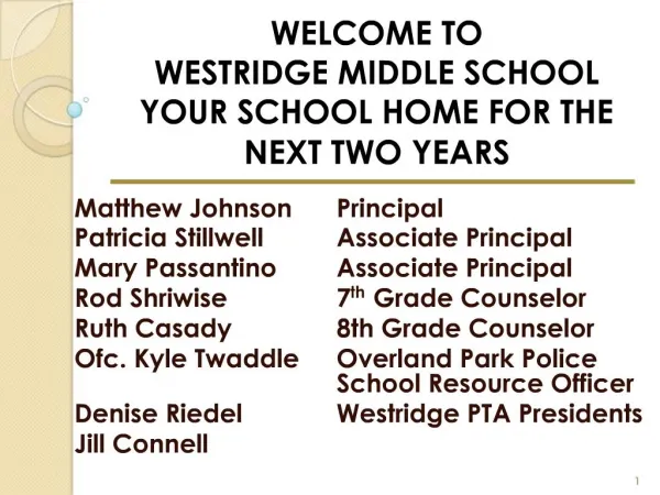 WELCOME TO WESTRIDGE MIDDLE SCHOOL YOUR SCHOOL HOME FOR THE NEXT TWO YEARS