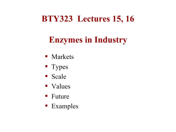BTY323 Lectures 15, 16 Enzymes in Industry