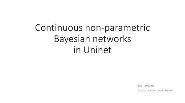Continuous non-parametric Bayesian networks in Uninet