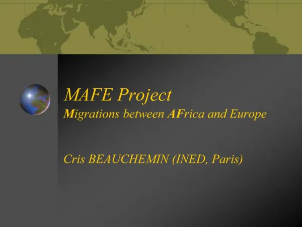 MAFE Project Migrations between AFrica and Europe Cris BEAUCHEMIN INED, Paris