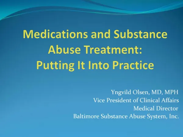 Medications and Substance Abuse Treatment: Putting It Into Practice