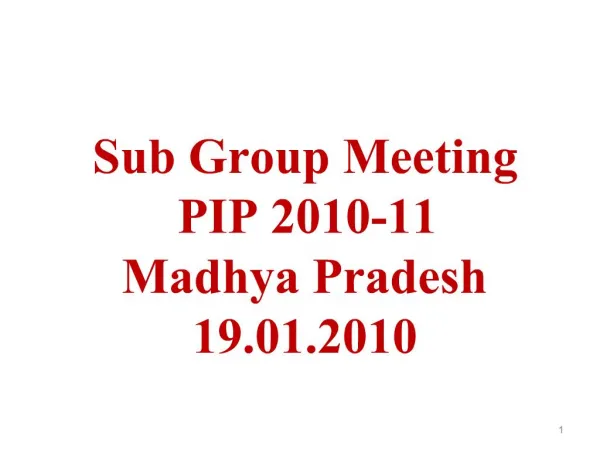 Sub Group Meeting PIP 2010-11 Madhya Pradesh 19.01.2010