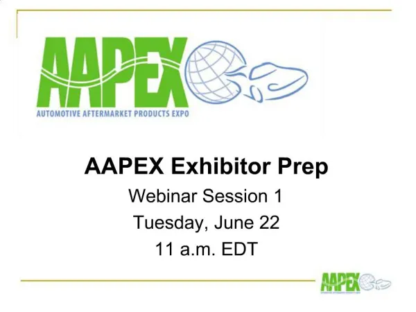 AAPEX Exhibitor Prep Webinar Session 1 Tuesday, June 22 11 a.m. EDT