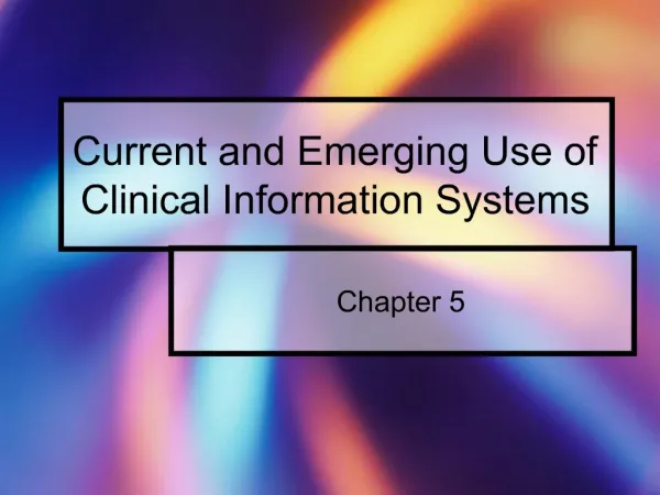 Current and Emerging Use of Clinical Information Systems