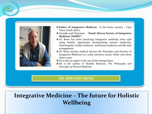 Father of Integrative Medicine in his home country , Cape Town, South Africa.