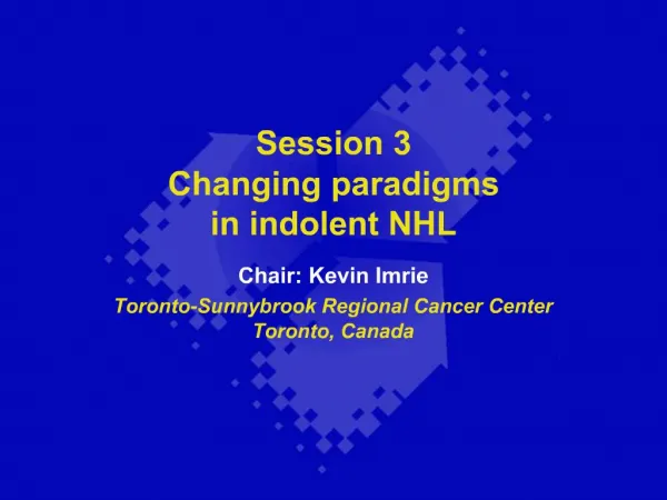 Session 3 Changing paradigms in indolent NHL