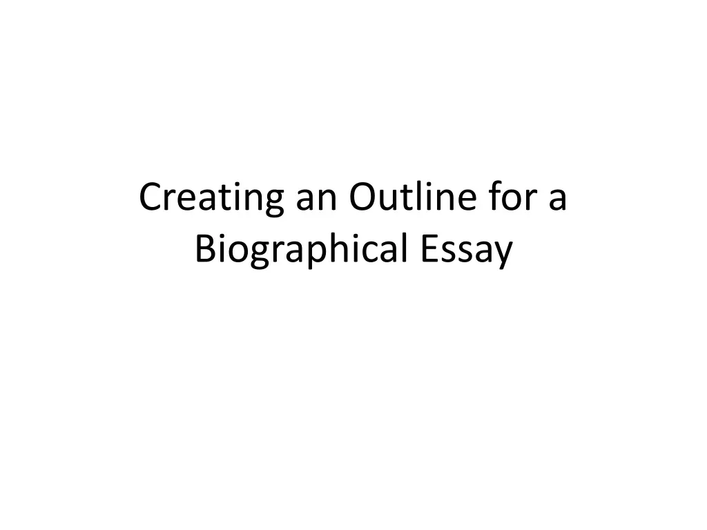outline for biographical essay