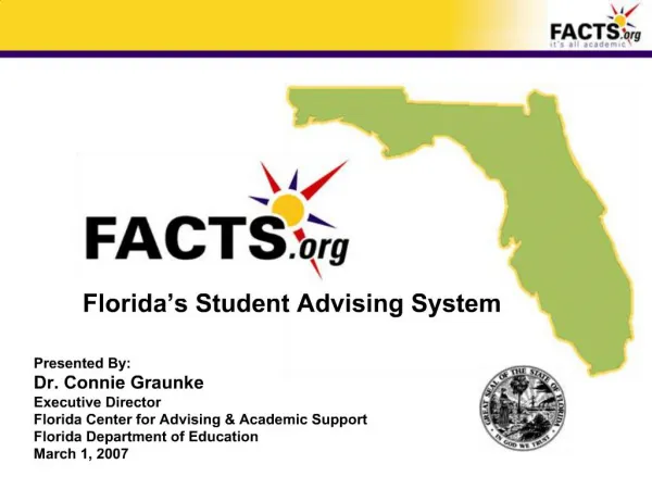 Presented By: Dr. Connie Graunke Executive Director Florida Center for Advising Academic Support Florida Department of