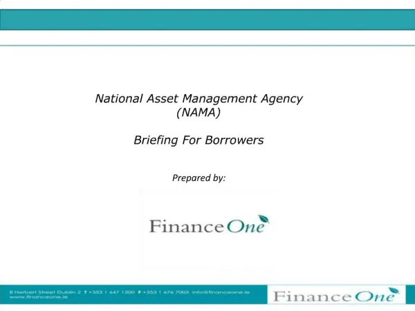 National Asset Management Agency NAMA Briefing For Borrowers Prepared by: