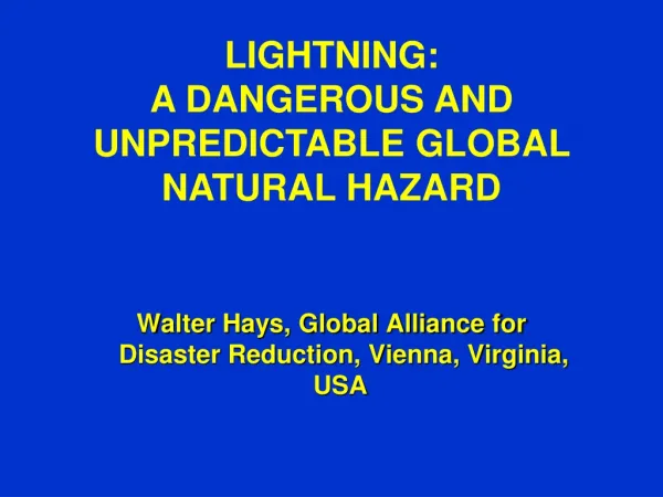 LIGHTNING: A DANGEROUS AND UNPREDICTABLE GLOBAL NATURAL HAZARD