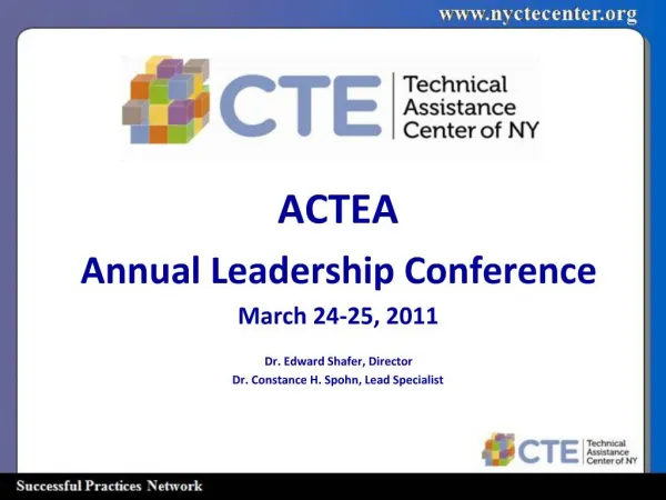 ACTEA Annual Leadership Conference March 24-25, 2011 Dr. Edward Shafer, Director Dr. Constance H. Spohn, Lead Speciali