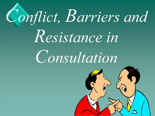 Conflict, Barriers and Resistance in Consultation