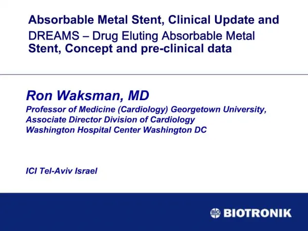 Absorbable Metal Stent, Clinical Update and DREAMS Drug Eluting Absorbable Metal Stent, Concept and pre-clinical data