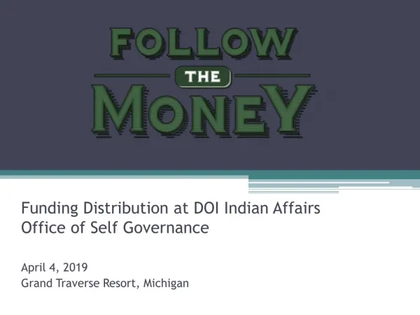 Funding Distribution at DOI Indian Affairs Office of Self Governance April 4 , 2019