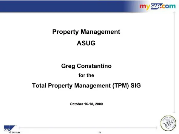 Property Management ASUG Greg Constantino for the Total Property Management TPM SIG October 16-18, 2000