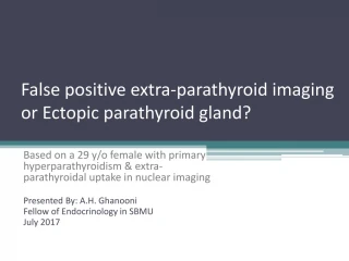 False positive extra-parathyroid imaging or Ectopic parathyroid gland? - slide 1