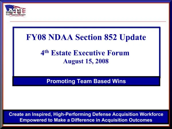 FY08 NDAA Section 852 Update 4th Estate Executive Forum August 15, 2008