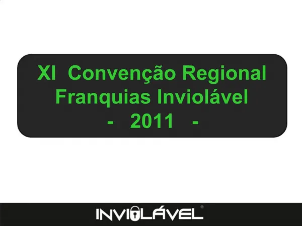 XI Conven o Regional Franquias Inviol vel - 2011 -