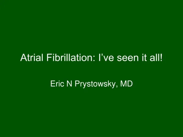 Atrial Fibrillation: I’ve seen it all!