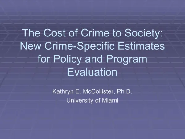 The Cost of Crime to Society: New Crime-Specific Estimates for Policy and Program Evaluation