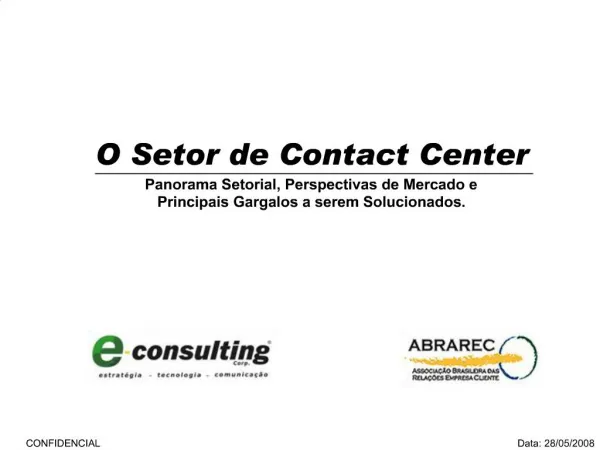 O Setor de Contact Center Panorama Setorial, Perspectivas de Mercado e Principais Gargalos a serem Solucionados.