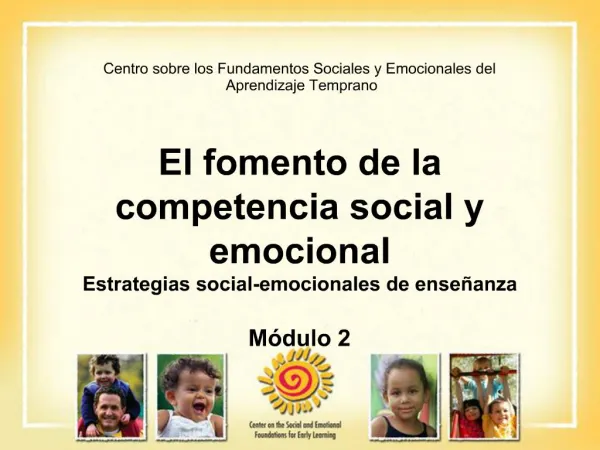Centro sobre los Fundamentos Sociales y Emocionales del Aprendizaje Temprano El fomento de la competencia social y emo