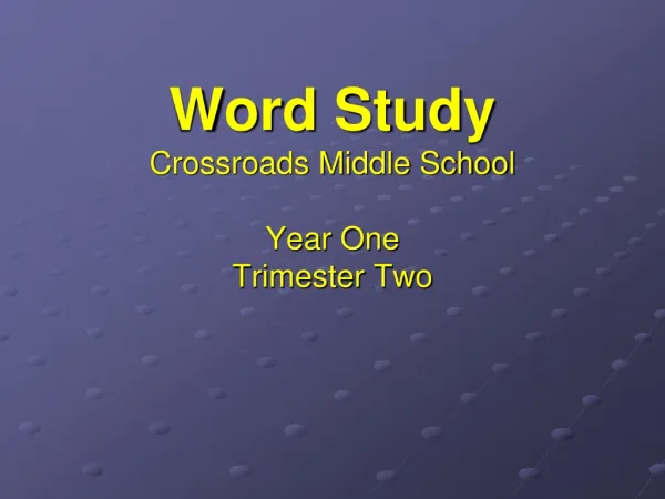 Word Study Crossroads Middle School Year One Trimester Two
