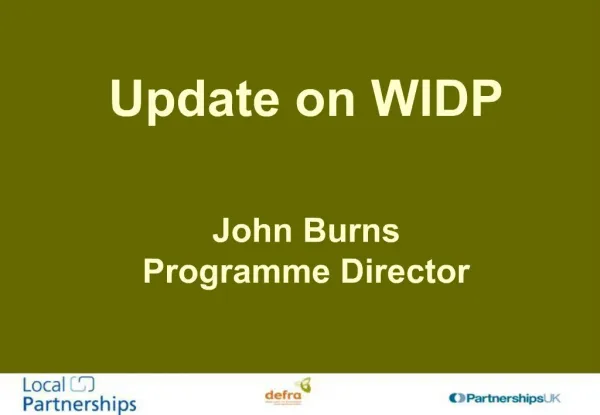 Update on WIDP John Burns Programme Director
