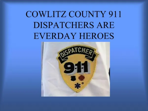 COWLITZ COUNTY 911 DISPATCHERS ARE EVERDAY HEROES