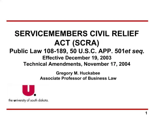 SERVICEMEMBERS CIVIL RELIEF ACT SCRA Public Law 108-189, 50 U.S.C. APP. 501et seq. Effective December 19, 2003 Technical