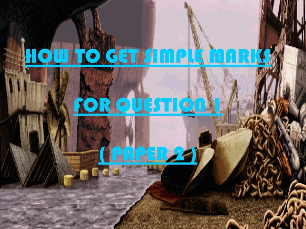 how to get simple marks for question 1 paper 2