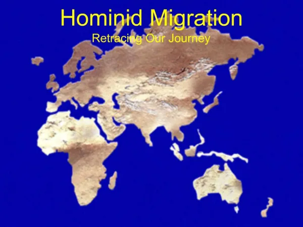 Hominid Migration Retracing Our Journey