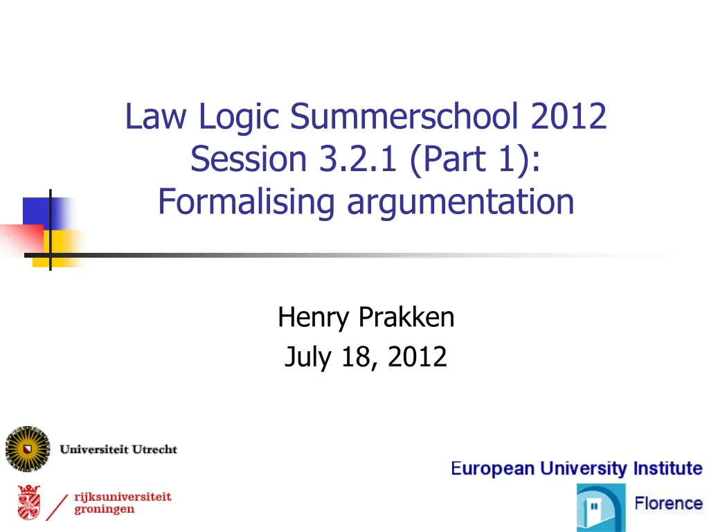 law logic summerschool 2012 session 3 2 1 part 1 formalising argumentation