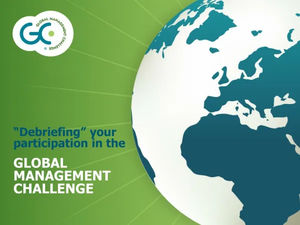 “Debriefing” your participation in the GLOBAL MANAGEMENT CHALLENGE