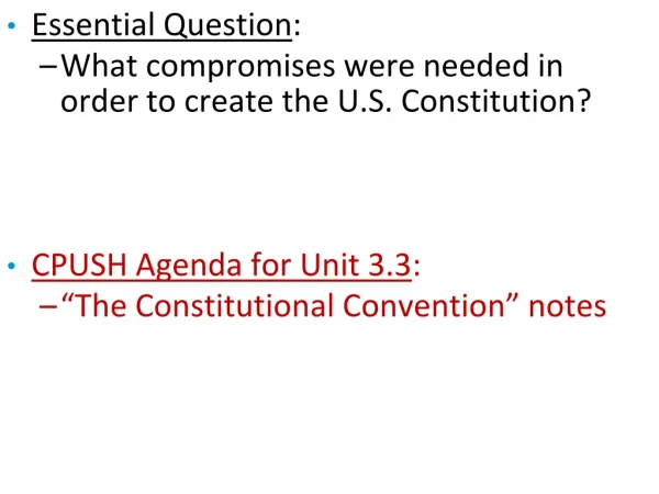 Essential Question : What compromises were needed in order to create the U.S. Constitution?