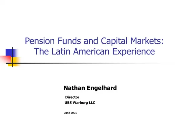 Pension Funds and Capital Markets: The Latin American Experience