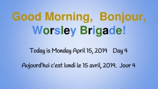 Good Morning, Bonjour, W o r s l e y B r i g a d e !