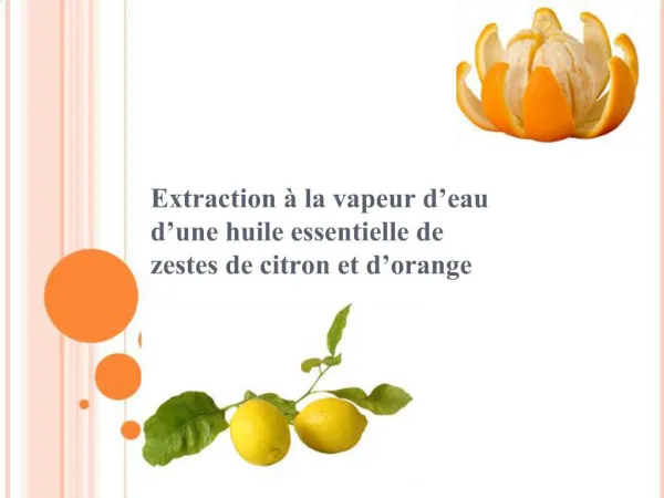 Extraction la vapeur d eau d une huile essentielle de zestes de citron et d orange