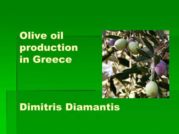 Olive oil production in Greece Dimitris Diamantis