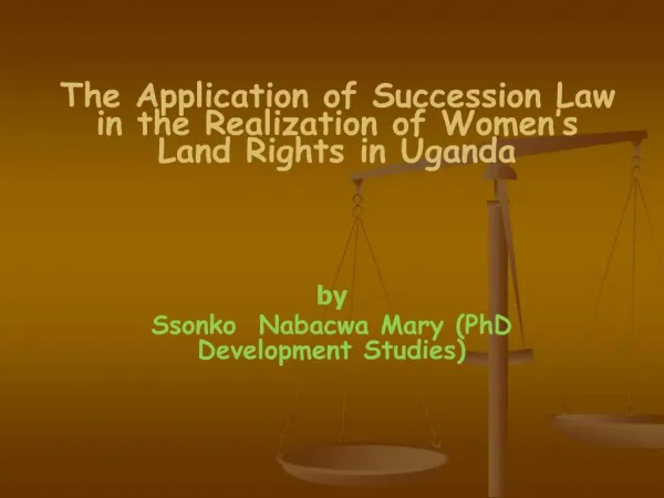 The Application of Succession Law in the Realization of Women s Land Rights in Uganda