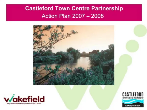 Castleford Town Centre Partnership Action Plan 2007 2008