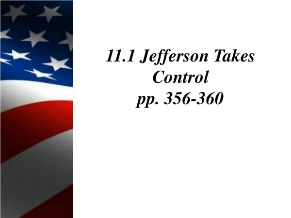 11.1 Jefferson Takes Control pp. 356-360