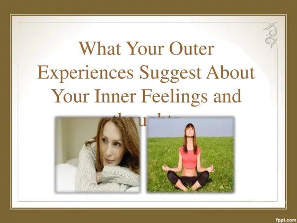 What Your Outer Experiences Suggest About Your Inner Feeling