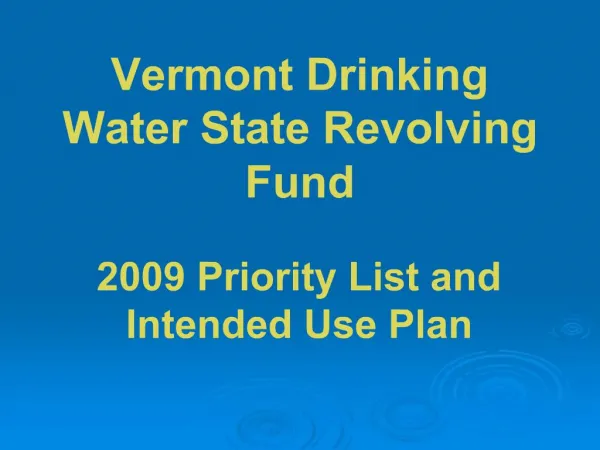 Vermont Drinking Water State Revolving Fund 2009 Priority List and Intended Use Plan