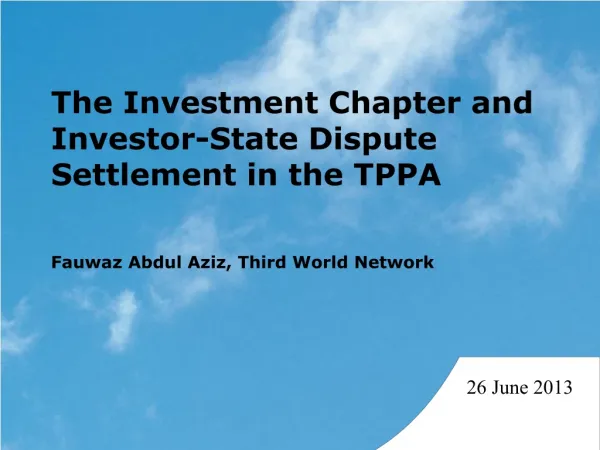 The Investment Chapter and Investor-State Dispute Settlement in the TPPA