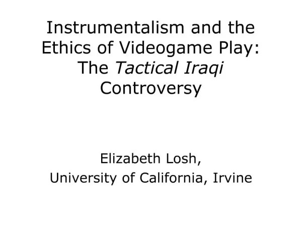 Instrumentalism and the Ethics of Videogame Play: The Tactical Iraqi Controversy