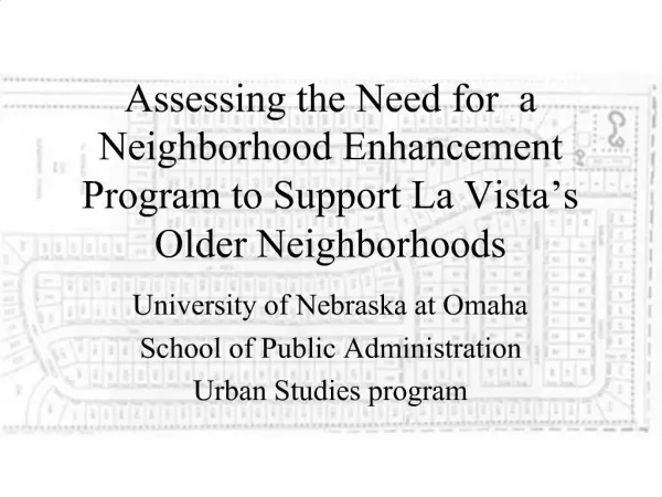Assessing the Need for a Neighborhood Enhancement Program to Support La Vista s Older Neighborhoods