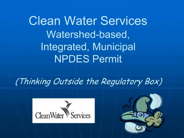 Clean Water Services Watershed-based, Integrated, Municipal NPDES Permit Thinking Outside the Regulatory Box