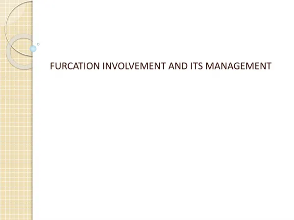 FURCATION INVOLVEMENT AND ITS MANAGEMENT